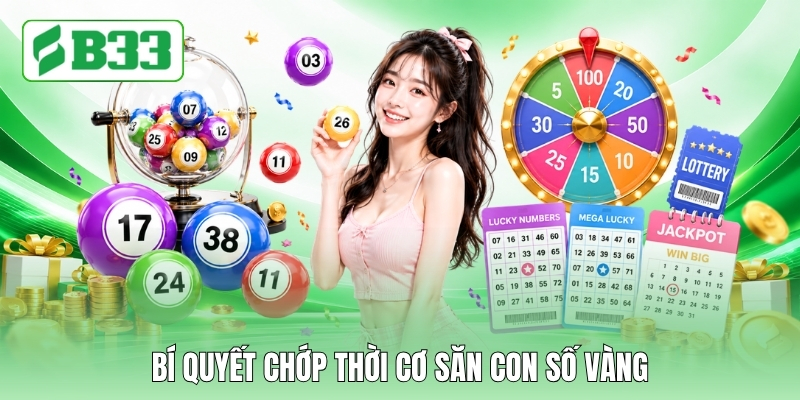 Bí quyết chớp thời cơ săn con số vàng