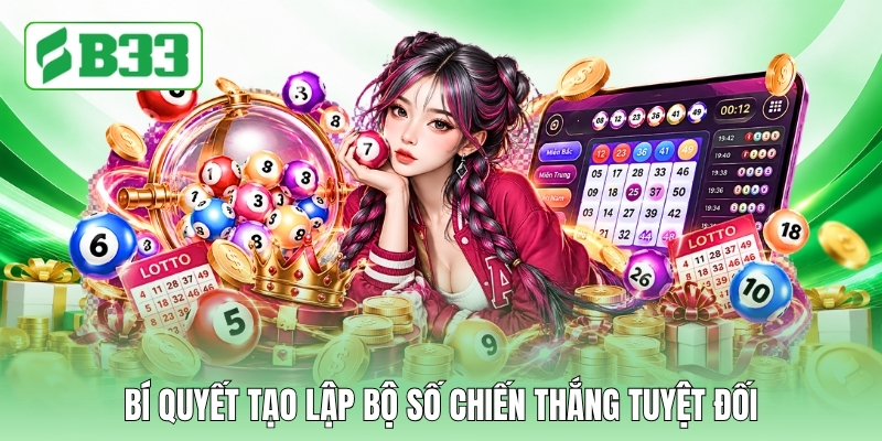 Bí quyết tạo lập bộ số chiến thắng tuyệt đối
