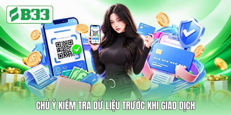 Chú ý kiểm tra dữ liệu trước khi giao dịch