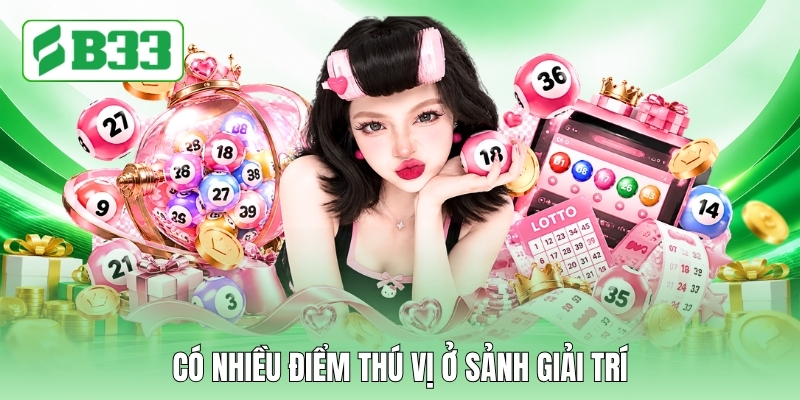 Có nhiều điểm thú vị ở sảnh giải trí