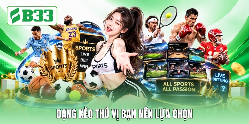 Dạng kèo thú vị bạn nên lựa chọn