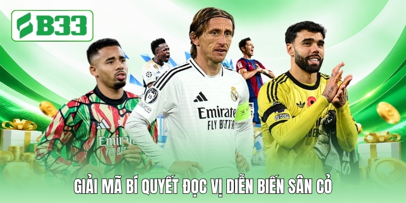 Giải mã bí quyết đọc vị diễn biến sân cỏ