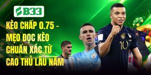 Kèo Chấp 0.75 - Mẹo Đọc Kèo Chuẩn Xác Từ Cao Thủ Lâu Năm