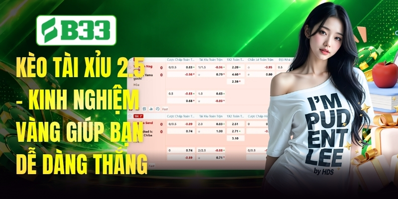 Kèo Tài Xỉu 2.5 - Kinh Nghiệm Vàng Giúp Bạn Dễ Dàng Thắng