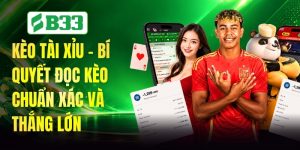 Kèo Tài Xỉu - Bí Quyết Đọc Kèo Chuẩn Xác Và Thắng Lớn