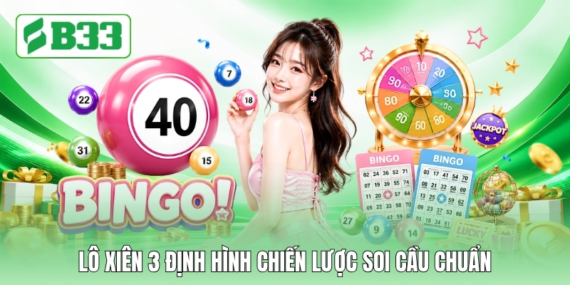 Lô xiên 3 định hình chiến lược soi cầu chuẩn