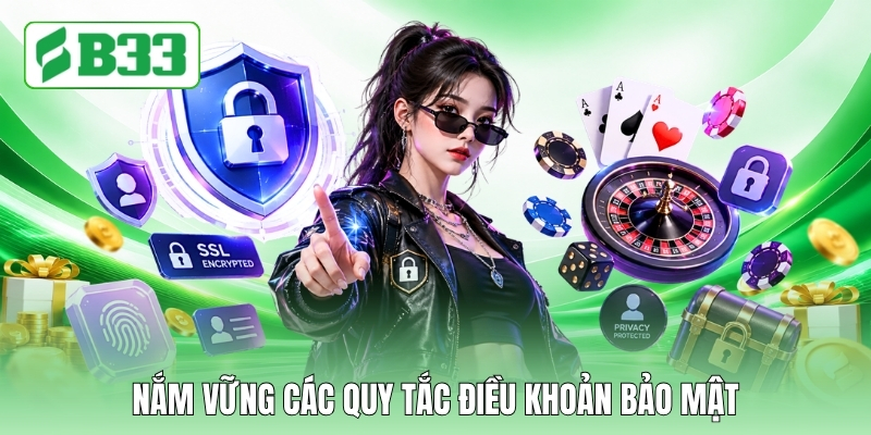 Nắm vững các quy tắc điều khoản bảo mật