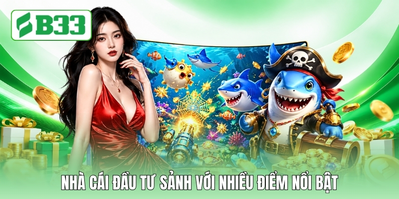 Nhà cái đầu tư sảnh với nhiều điểm nổi bật