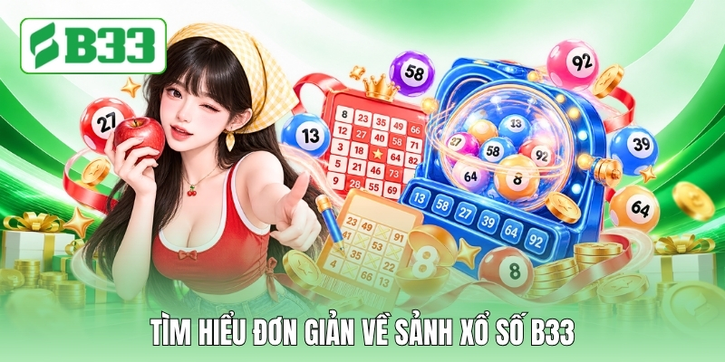 Tìm hiểu đơn giản về sảnh xổ số B33